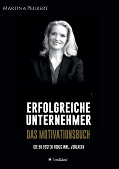 Paperback Erfolgreiche Unternehmer - Das Motivationsbuch: Die besten 50 Tools inkl. Vorlagen [German] Book