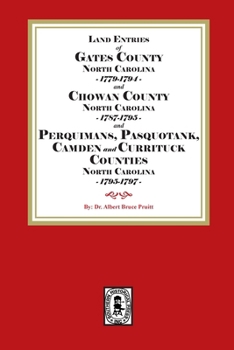 Abstracts of Land Entries: Gates, Chowan, Perquimans, Pasquotank, Camden, & Currituck Cos, NC