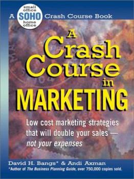 Paperback A Crash Course in Marketing: Low Cost Marketing Strategies That Will Double Your Sales-Not Your Expenses Book