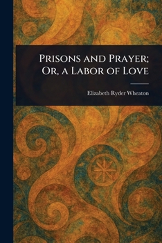 Paperback Prisons and Prayer; Or, a Labor of Love Book