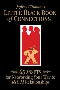 Unknown Binding Little Black Book of Connections: 6.5 Assets for Networking Your Way to Rich Relationships Book