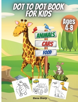 Paperback Dot To Dot Book For Kids Ages 4-8: Amazing Dot To Dot activity Book Filled With Cute Animals, Cars, Fruits, vegetables & More! Book
