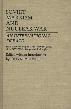 Hardcover Soviet Marxism and Nuclear War: An International Debate Book