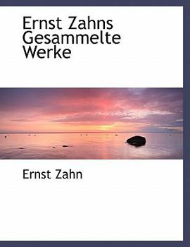 Ernst Zahns Gesammelte Werke