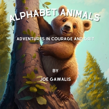 Paperback Alphabet Animals: Adventures In Courage And Grit Book
