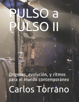 Paperback PULSO a PULSO II: Orígenes, evolución, y ritmos para el mundo contemporáneo [Spanish] Book