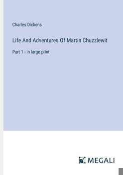Paperback Life And Adventures Of Martin Chuzzlewit: Part 1 - in large print Book