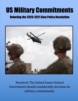 Paperback US Military Commitments: Cases and Briefs for the 2020-2021 Stoa Policy Resolution Book
