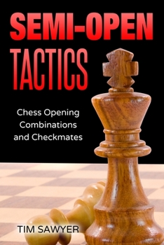 Paperback Semi-Open Tactics: Chess Opening Combinations and Checkmates Book
