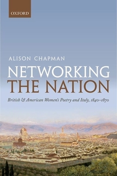 Hardcover Networking the Nation: British and American Women's Poetry and Italy, 1840-1870 Book