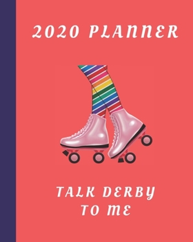 Paperback 2020 Planner: Talk Derby To Me: Monthly & Weekly Planner With Dot Grid Pages: Great Gift For Roller Derby Players Squad Team Club Me Book