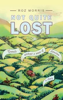 Paperback Not Quite Lost: Travels Without A Sense of Direction Book