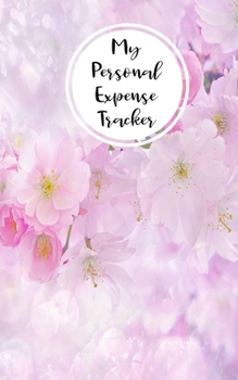 My Personal Expense Tracker: Simple Budget Organizer and Spending Planner With A Blush Watercolor Floral Theme