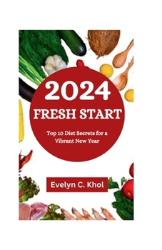 Paperback 2024 Fresh Start: Top 10 Diet Secrets for a Vibrant New Year Book