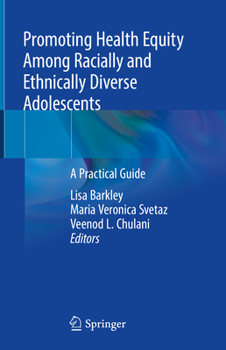 Hardcover Promoting Health Equity Among Racially and Ethnically Diverse Adolescents: A Practical Guide Book