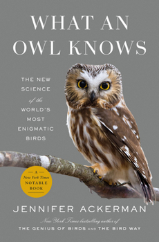 Hardcover What an Owl Knows: The New Science of the World's Most Enigmatic Birds Book