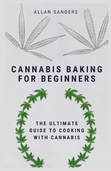Paperback Cannabis Baking Guide: The Ultimate Guide to Cooking with Cannabis Book