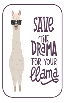 Paperback Save The Drama For Your Llama: Llama Journal - Kids Journal - Llama Notebook - Girls Notebook - Kids Notebook - Llama Gifts - Fun Journal - Llama Dia Book