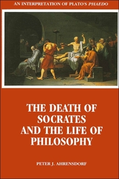 Paperback The Death of Socrates and the Life of Philosophy: An Interpretation of Plato's Phaedo Book