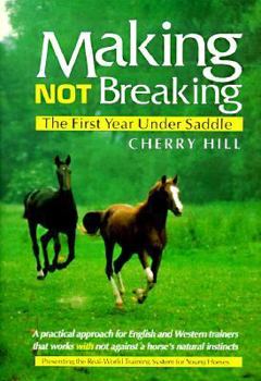 Hardcover Making, Not Breaking: The First Year Under Saddle Book