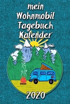 Paperback mein Wohnmobil Tagebuch Kalender 2020: eine Reisemobil Taschenkalender - Wochenkalender mit viel Platz f?r Notizen - mit Jahres?bersicht und Monats?be [German] Book