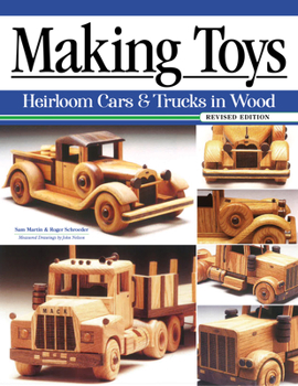 Paperback Making Toys, Revised Edition: Heirloom Cars & Trucks in Wood Book