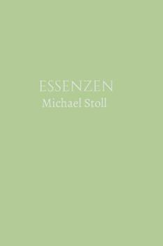 Hardcover ESSENZEN Grün (3. Jahresband): Dichtungen von Michael Stoll [German] Book