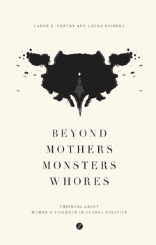 Hardcover Beyond Mothers, Monsters, Whores: Thinking about Women's Violence in Global Politics Book