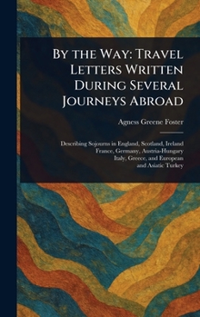 Hardcover By the Way: Travel Letters Written During Several Journeys Abroad Book