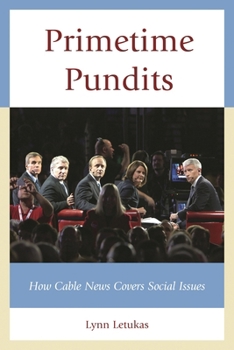 Paperback Primetime Pundits: How Cable News Covers Social Issues Book