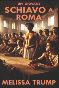 Paperback Un Giovane Schiavo a Roma: Romanzo Storico Erotico [Italian] Book