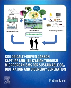 Paperback Biologically-Driven Carbon Capture and Utilization Through Microorganisms for Sustainable Co₂ Biofixation and Bioenergy Generation Book