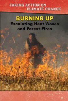 Paperback Burning Up: Escalating Heat Waves and Forest Fires Book