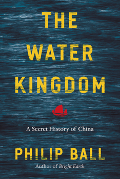 Hardcover The Water Kingdom: A Secret History of China Book