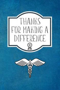 Paperback Thanks For Making A Difference: Appreciation Gift For Nurses, Doctors & Medical Practitioners- Lined Blank Notebook Journal Book