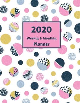 2020 Weekly & Monthly Planner: Large (8.5" x 11") Calendar and Goal Pages for January 2020 - December 2020 - Multi Colored Circles
