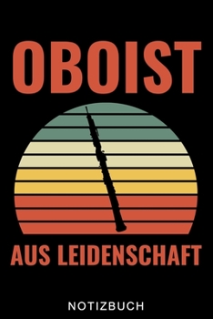 OBOIST AUS LEIDENSCHAFT NOTIZBUCH: A5 Notizbuch LINIERT Geschenkideen für Oboisten | Oboe Instrument | Oboe spielen | Obenspieler | Oboenlehrer | Geschenk Bücher für Erwachsene Kinder (German Edition)