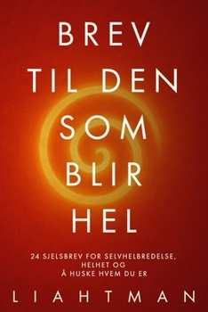 Paperback Brev til den som blir hel: 24 sjelsbrev for selvhelbredelse, helhet og å huske hvem du er [Norwegian] Book