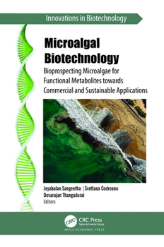 Hardcover Microalgal Biotechnology: Bioprospecting Microalgae for Functional Metabolites Towards Commercial and Sustainable Applications Book