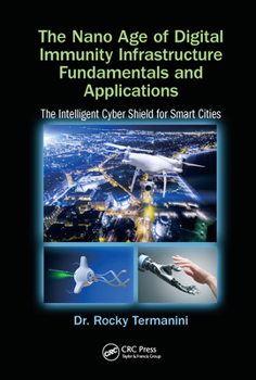 Paperback The Nano Age of Digital Immunity Infrastructure Fundamentals and Applications: The Intelligent Cyber Shield for Smart Cities Book