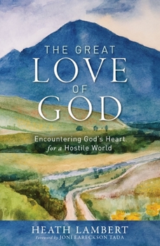 Paperback The Great Love of God: Encountering God's Heart for a Hostile World Book