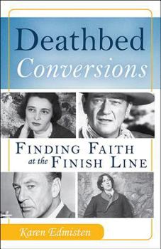 Paperback Deathbed Conversions: Finding Faith at the Finish Line Book