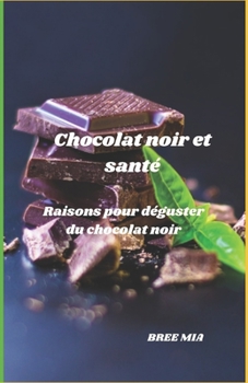 Chocolat noir et santé: Raisons pour déguster du chocolat noir