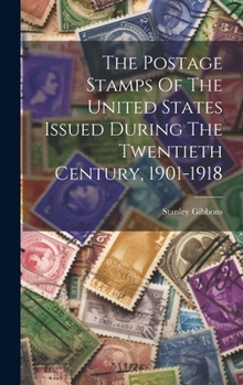 Hardcover The Postage Stamps Of The United States Issued During The Twentieth Century, 1901-1918 Book