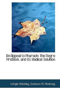 Hardcover An Appeal to Pharaoh: The Negro Problem, and Its Radical Solution Book