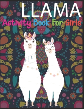 Paperback Llama Activity Book For Girls: A Fun Kid Workbook Game For Learning, Coloring, Dot To Dot, Mazes and More Book