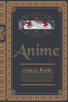 Anime Comic Book: Create Your Own Comics With This Comic Book Journal Notebook with blank template: Over 120 Pages, 6x9 inch, ca. A5., get creative, train your brain. Comic, Anime, Managa.