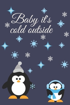 Baby It's Cold Outside: Christmas Themed Blank Lined Journal