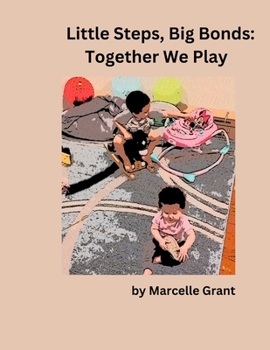 Paperback Little Steps, Big Bonds: Together We Play Book