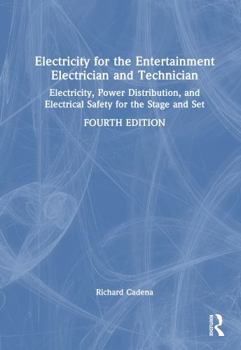 Hardcover Electricity for the Entertainment Electrician and Technician: Electricity, Power Distribution, and Electrical Safety for the Stage and Set Book